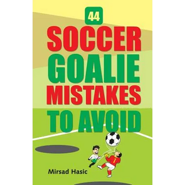 44 Soccer Goalie Mistakes to Avoid