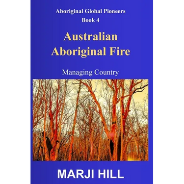 Australian Aboriginal Fire: Managing Country