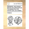 Dialogues, and Essays Literary and Philosophical. Translated from the French of M. de Voltaire.