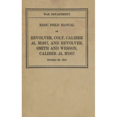M1917 Revolver Colt & Smith & Wesson Basic Field Manual FM 23-36