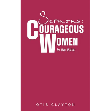 Sermons: Courageous Women In the Bible
