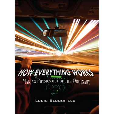 How Everything Works: Making Physics Out of the Ordinary