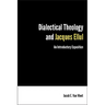 Dialectical Theology and Jacques Ellul: An Introductory Exposition