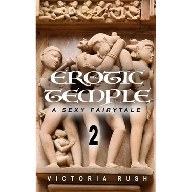 The Erotic Temple 2. A Sexy Fairytale: Forbidden Fantasies from Magical World