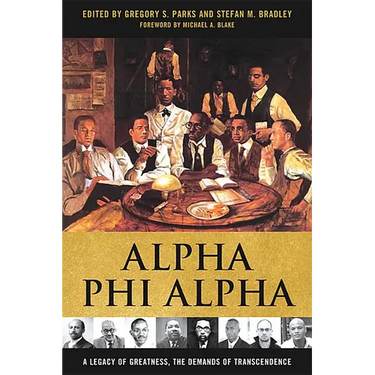 Alpha Phi Alpha: A Legacy of Greatness, the Demands of Transcendence