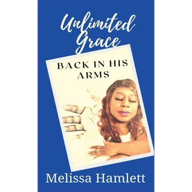 Unlimited Grace: Back In His Arms