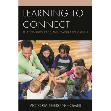 Learning to Connect: Relationships, Race, and Teacher Education