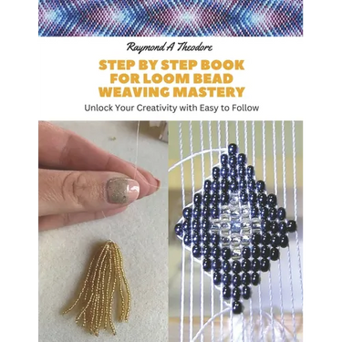 Step by Step Book for Loom Bead Weaving Mastery: Unlock Your Creativity with Easy to Follow