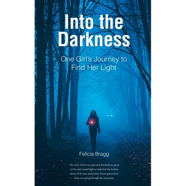 Into the Darkness: One Girl's Journey to Find Her Light