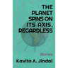 The Planet Spins On Its Axis, Regardless