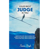 Your Best Judge Is You