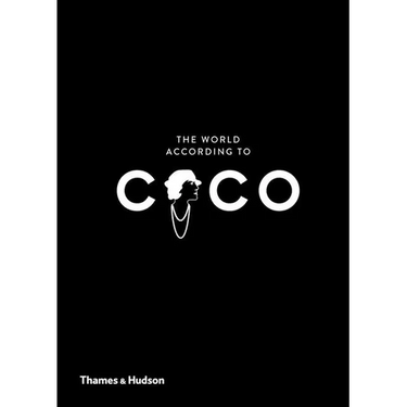 The World According to Coco: The Wit and Wisdom of Coco Chanel