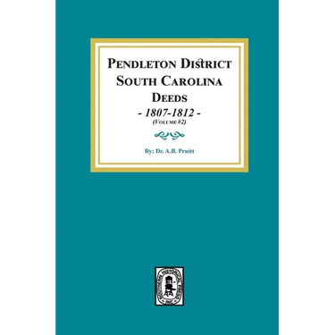 Pendleton District, South Carolina Deeds, 1807-1812. (Volume #2)