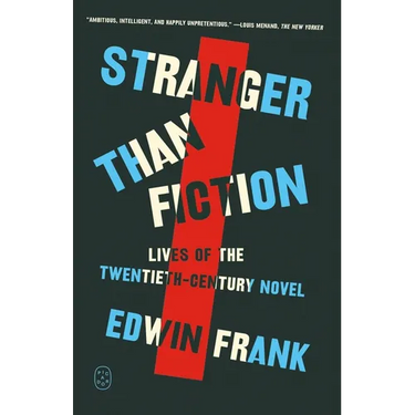 Stranger Than Fiction: Lives of the Twentieth-Century Novel