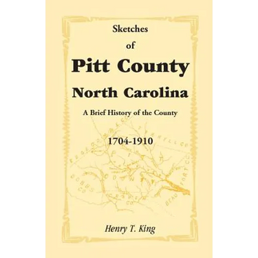 Sketches of Pitt County, North Carolina, a Brief History of the County, 1704-1910