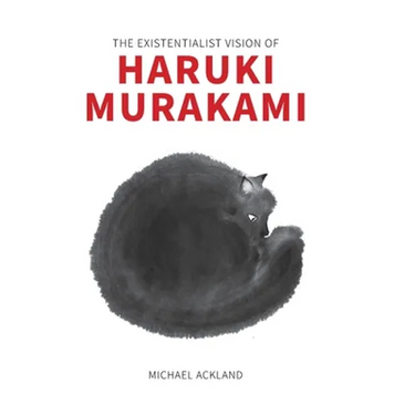 The Existentialist Vision of Haruki Murakami