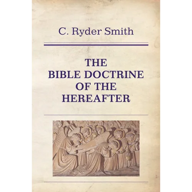 The Bible Doctrine of the Hereafter
