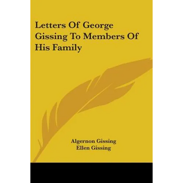 Letters Of George Gissing To Members Of His Family
