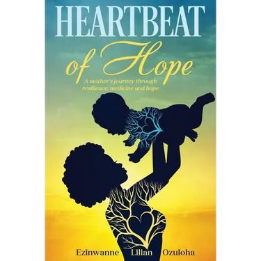 Heartbeat of Hope: A mother's journey through resilience, medicine and hope
