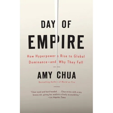 Day of Empire: How Hyperpowers Rise to Global Dominance--And Why They Fall