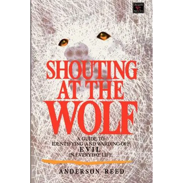 Shouting at the Wolf: A Guide to Identifying and Warding Off Evil in Everyday Life
