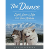 The Dance: Light, Love & Life With Two Wolves