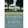 Heaven Is a Place on Earth: Why Everything You Do Matters to God