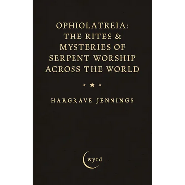 Ophiolatreia: The Rites & Mysteries of Serpent Worship Across the World
