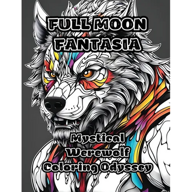 Full Moon Fantasia: Mystical Werewolf Coloring Odyssey