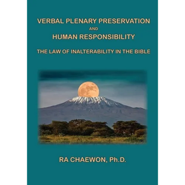 Verbal Plenary Preservation and Human Responsibility: The Law of Inalterability in the Bible