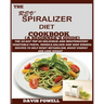 The Rev' Spiralizer Diet Cookbook (A Beginner's Guide): The 22-day Top 60 Delicious and Mouth Watery Vegetable Pasta, Noodle, Salads and Side Dishes: