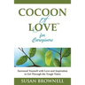 Cocoon of Love for Caregivers: Surround Yourself with Love and Inspiration to Get Through the Tough Times