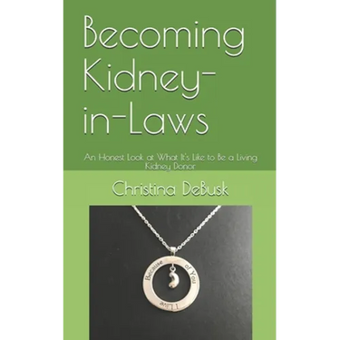 Becoming Kidney-in-Laws: An Honest Look at What It's Like to Be a Living Kidney Donor