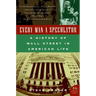 Every Man a Speculator: A History of Wall Street in American Life