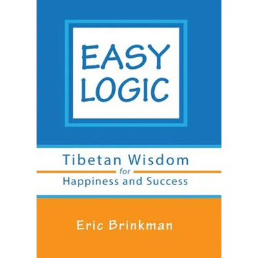 Easy Logic: Tibetan Wisdom for Happiness and Success