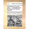 The history of my own times. ... Translated from the French by Thomas Holcroft.
