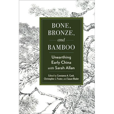 Bone, Bronze, and Bamboo: Unearthing Early China with Sarah Allan