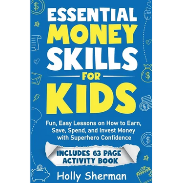 Essential Money Skills for Kids: Fun, Easy Lessons on How to Earn, Save, Spend, and Invest Money with Superhero Confidence