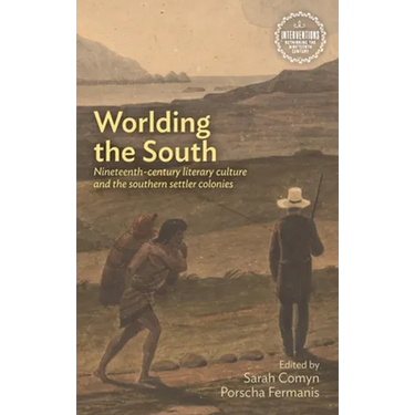 Worlding the South: Nineteenth-Century Literary Culture and the Southern Settler Colonies