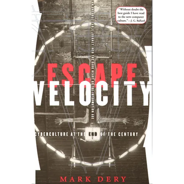 Escape Velocity: Cyberculture at the End of the Century