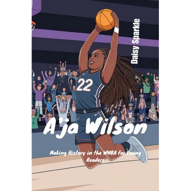A'ja Wilson: Making History in the WNBA for Young Readers