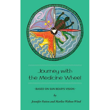 Journey with the Medicine Wheel: Based on Sun Bear's Vision