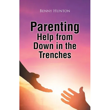 Parenting Help from Down in the Trenches