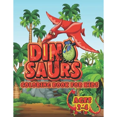 Dinosaur Coloring Book For Kids Ages 2-4: A Big Dinosaur Coloring Book For Toddlers and Preschoolers