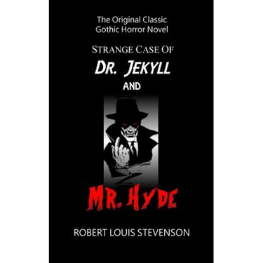 Strange Case of Dr. Jekyll and Mr. Hyde - The Original Classic Gothic Horror