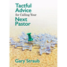 Tactful Advice for Calling Your Next Pastor