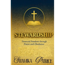 Stewardship: Financial Freedom through Prayer and Obedience