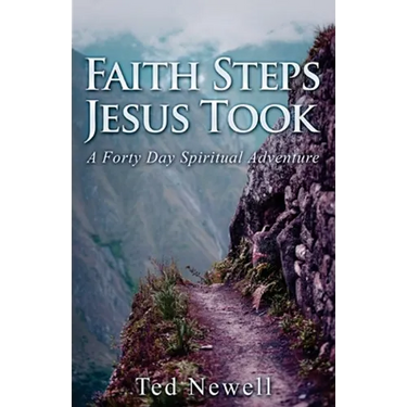 Faith Steps Jesus Took: A Forty Day Spiritual Adventure