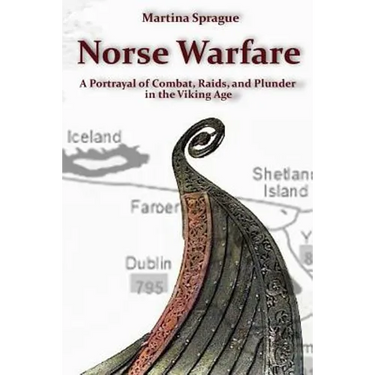 Norse Warfare: A Portrayal of Combat, Raids, and Plunder in the Viking Age