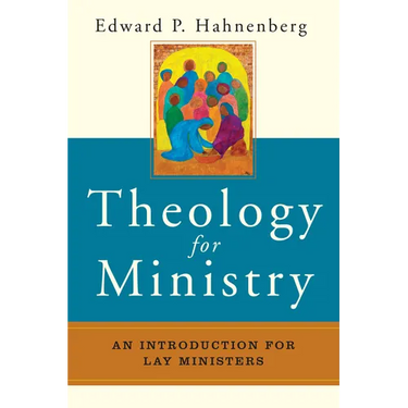 Theology for Ministry: An Introduction for Lay Ministers